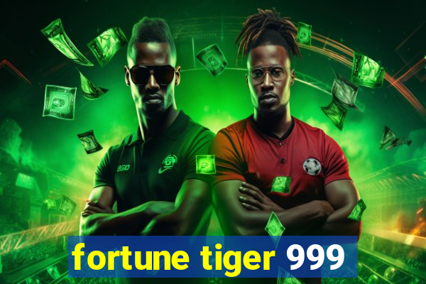 fortune tiger 999